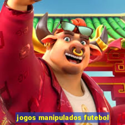 jogos manipulados futebol