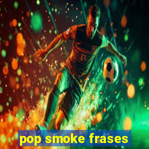 pop smoke frases