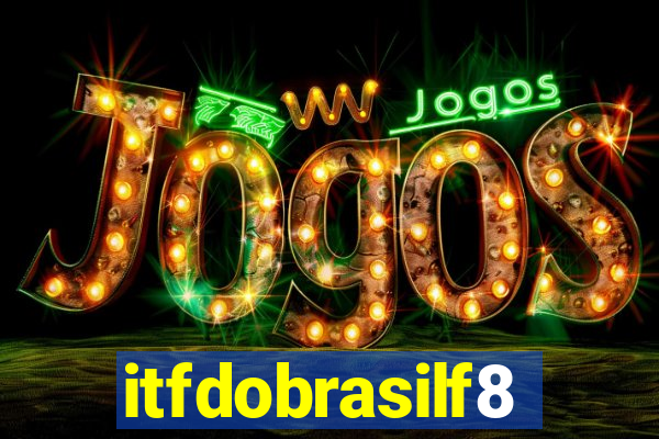 itfdobrasilf8