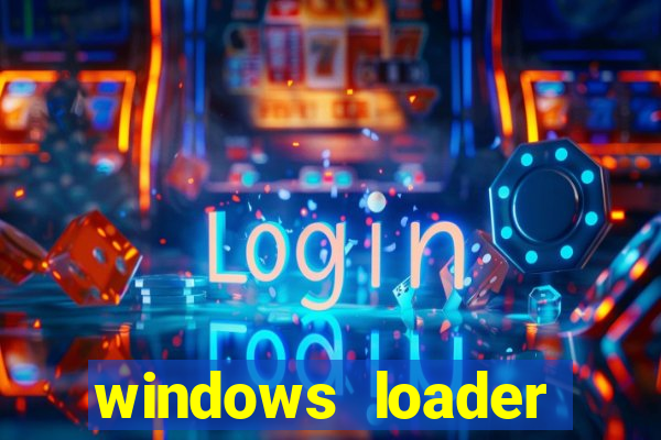 windows loader ativador windows 7