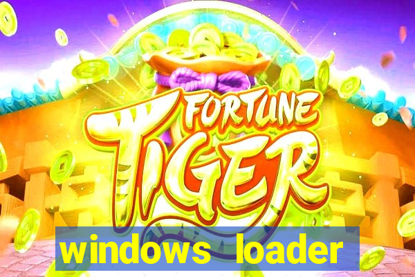 windows loader ativador windows 7