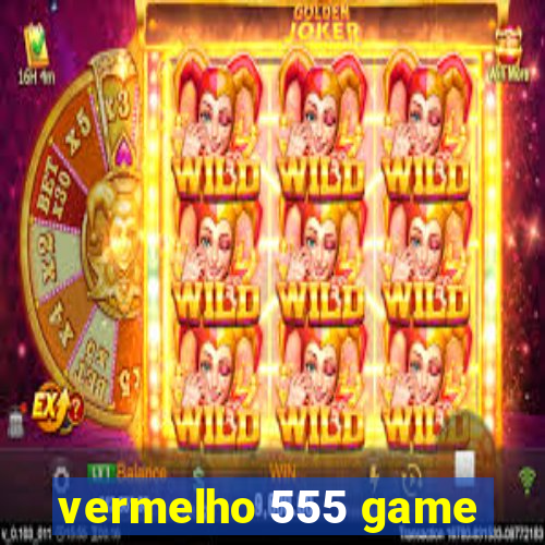 vermelho 555 game