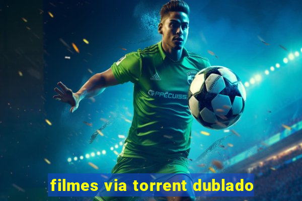 filmes via torrent dublado