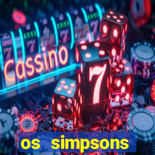 os simpsons assistir dublado