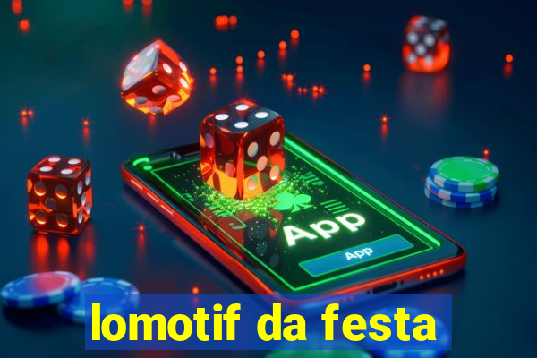 lomotif da festa