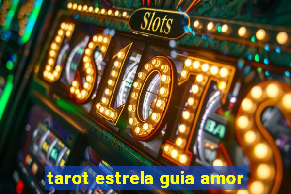 tarot estrela guia amor