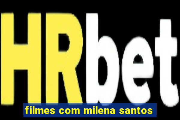 filmes com milena santos