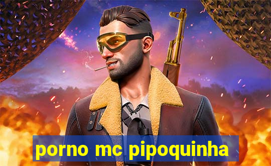 porno mc pipoquinha