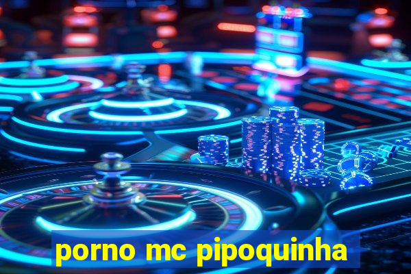 porno mc pipoquinha