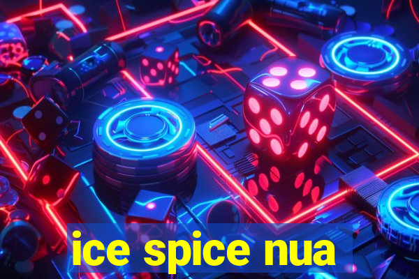 ice spice nua