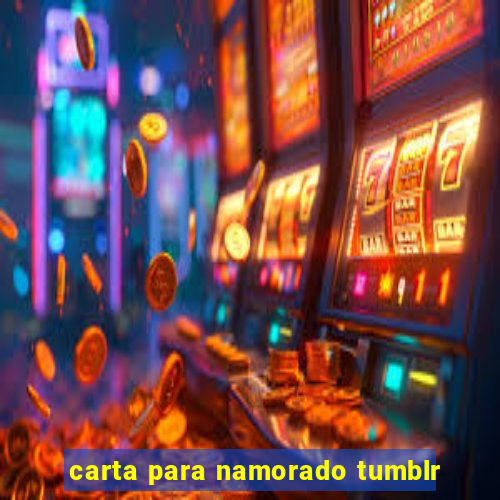 carta para namorado tumblr