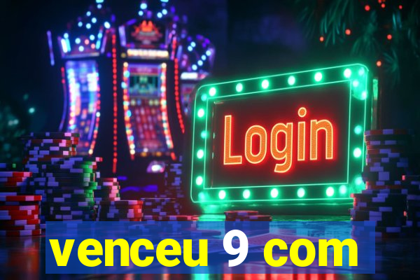 venceu 9 com