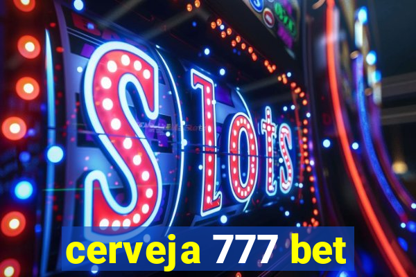 cerveja 777 bet