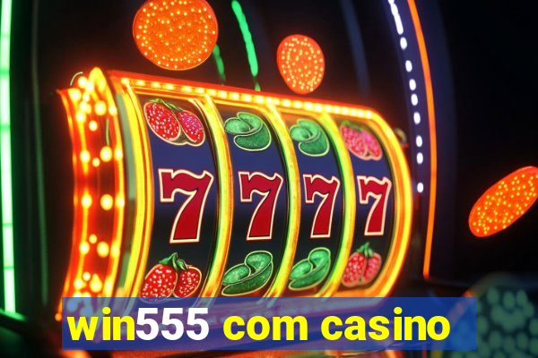 win555 com casino