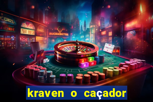 kraven o caçador filme completo dublado online