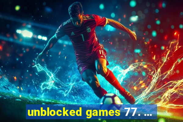 unblocked games 77. ...