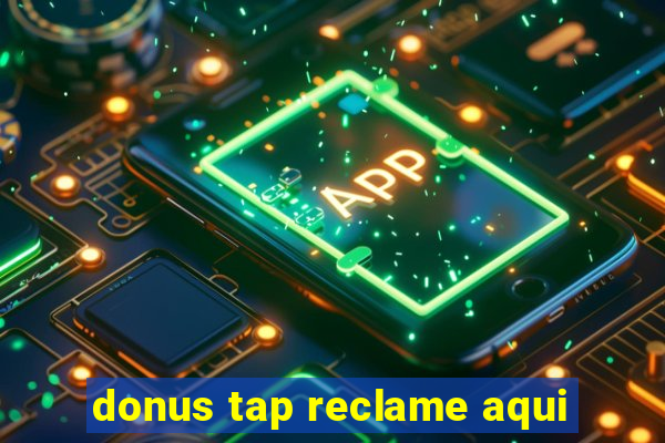 donus tap reclame aqui