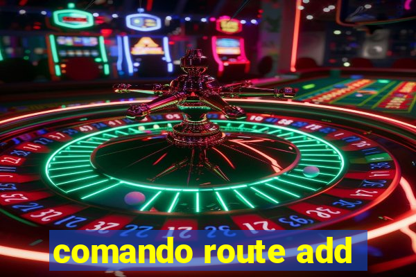 comando route add