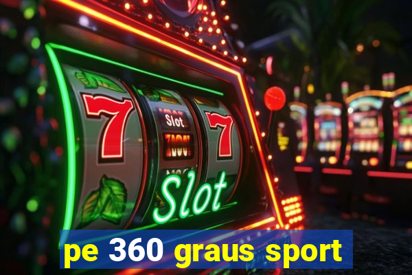 pe 360 graus sport