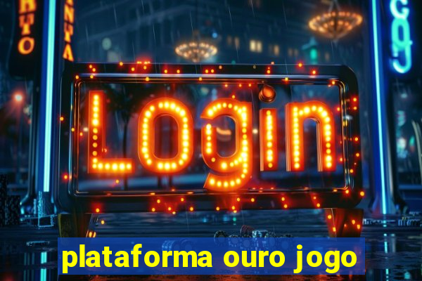 plataforma ouro jogo