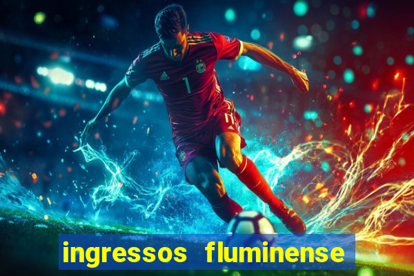 ingressos fluminense x criciuma