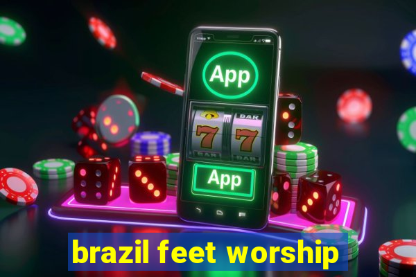 brazil feet worship