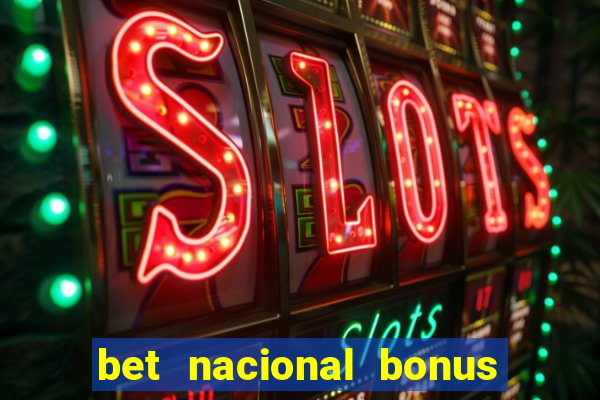 bet nacional bonus de boas vindas