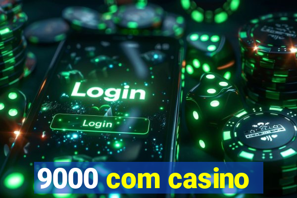 9000 com casino