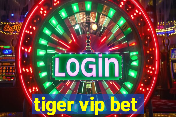 tiger vip bet