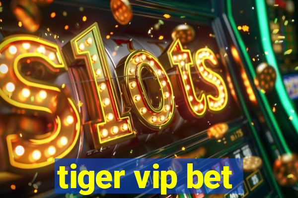 tiger vip bet