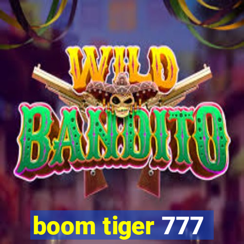 boom tiger 777