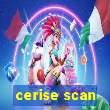 cerise scan