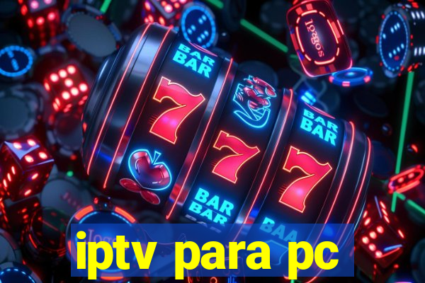 iptv para pc