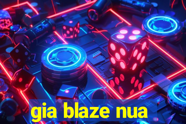 gia blaze nua