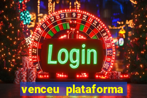 venceu plataforma de jogos