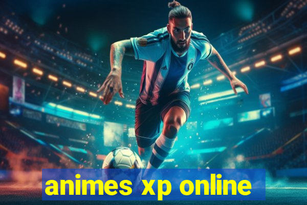 animes xp online