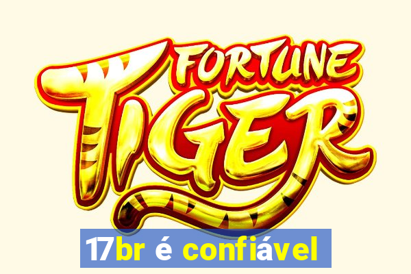 17br é confiável