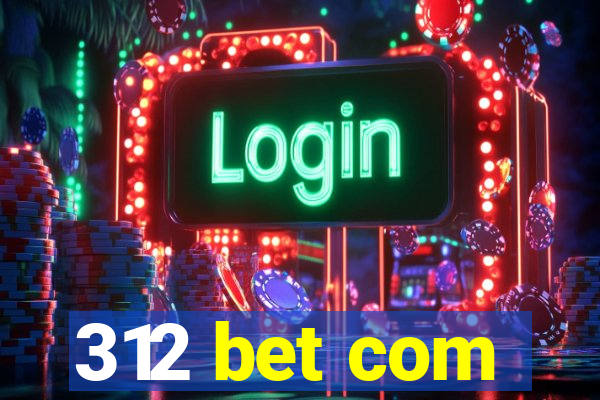 312 bet com