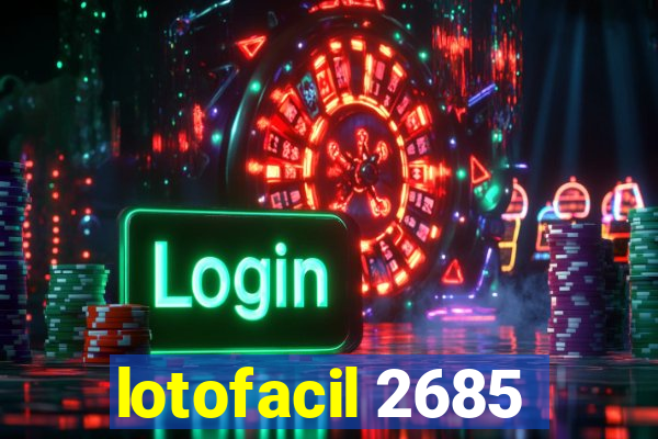 lotofacil 2685