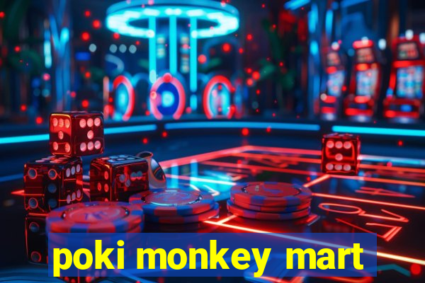 poki monkey mart