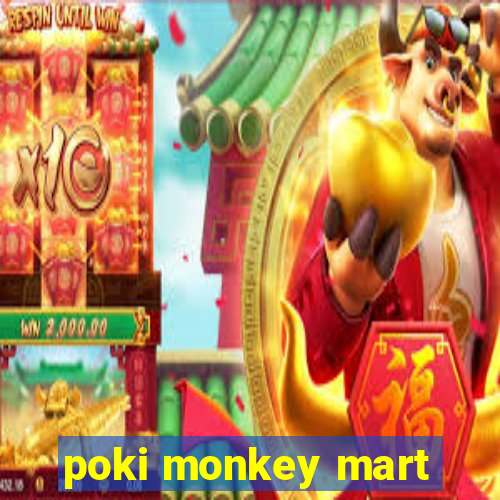 poki monkey mart