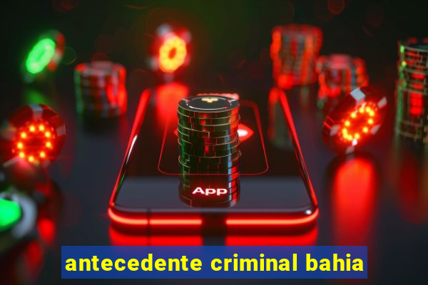 antecedente criminal bahia