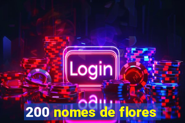 200 nomes de flores