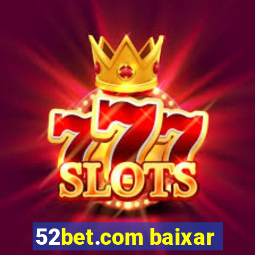 52bet.com baixar