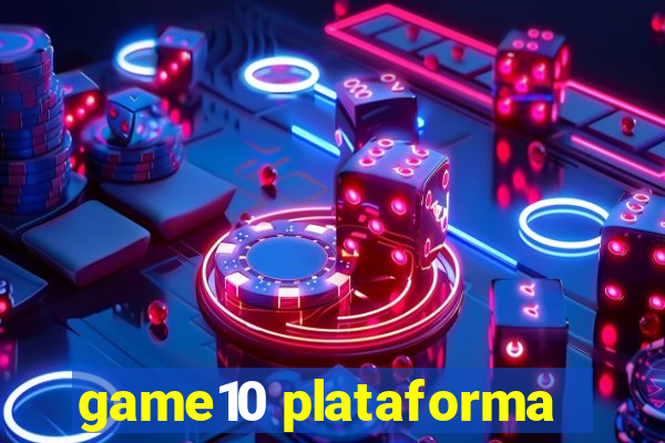 game10 plataforma