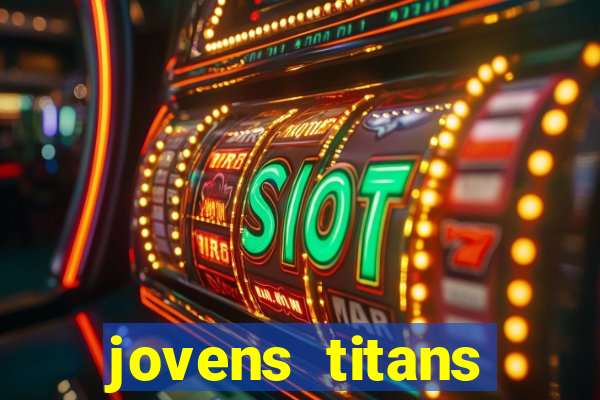 jovens titans cavando fortunas