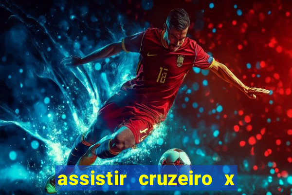 assistir cruzeiro x gremio ao vivo