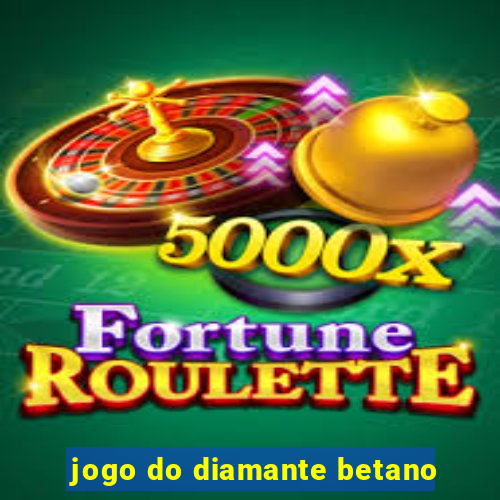 jogo do diamante betano