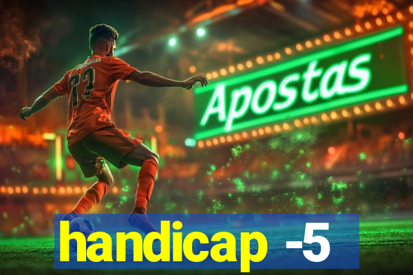 handicap -5