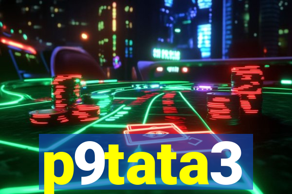 p9tata3